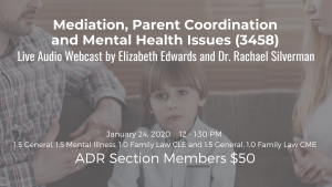 Mediation, Parent Coordination and Mental Health Issues CLE